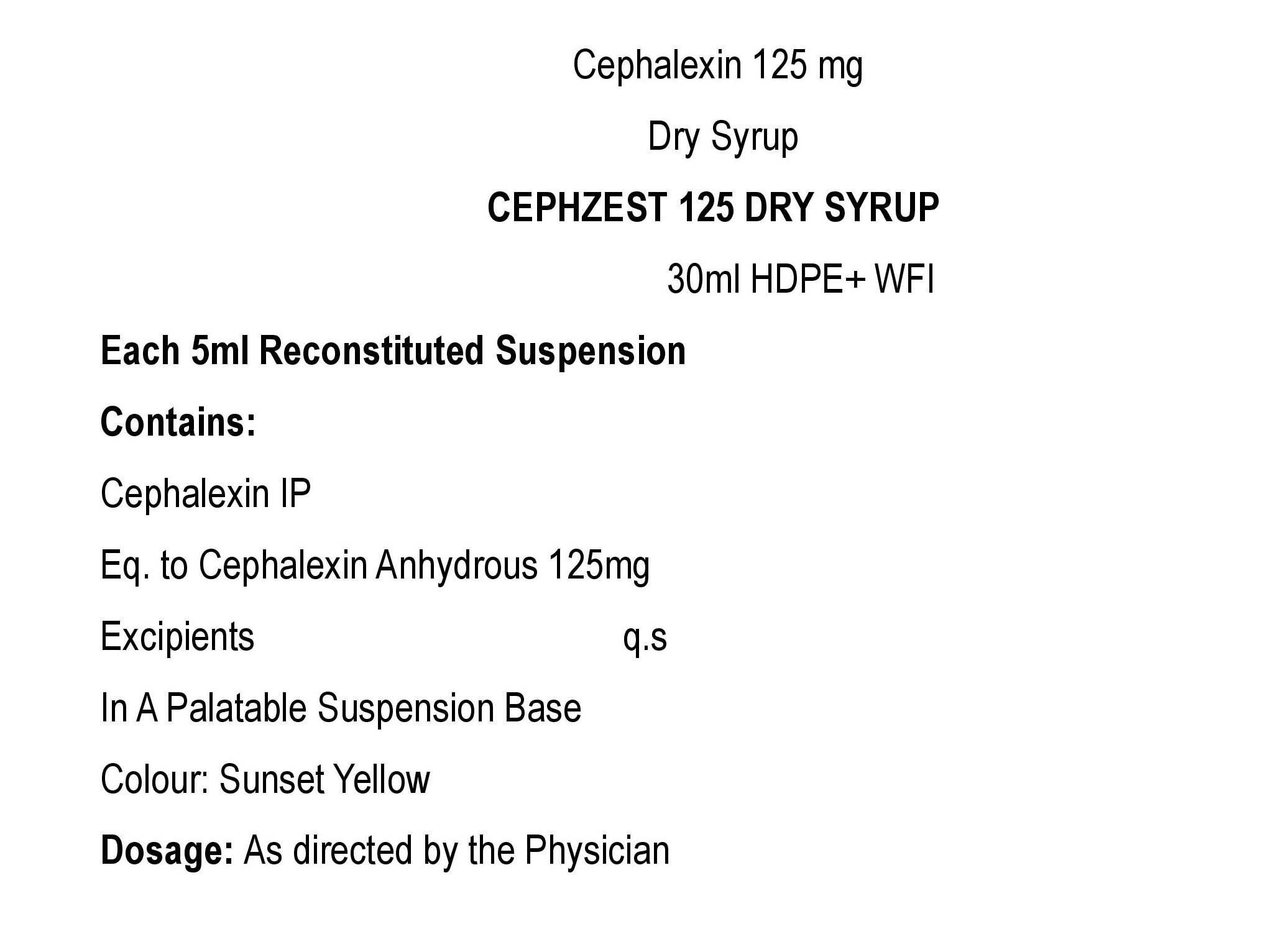 COMPOSITION:EACH 5ML RECONSTITUTED SUSPENSION CONTAINS:CEPHALEXIN IPEQ. TO CEPHALEXIN ANHYDROUS 125 MGEXCIPIENTS Q.SIN A PALATABLE SUSPENSION BASECOLOUR: SUNSET YELLOW